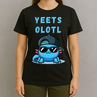 Yeets Olotl Funny Axolotl Yeet, Yeet Quote Funny Saying T-Shirt