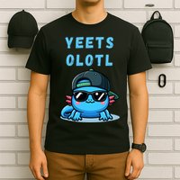 Yeets Olotl Funny Axolotl Yeet, Yeet Quote Funny Saying T-Shirt