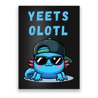 Yeets Olotl Funny Axolotl Yeet, Yeet Quote Funny Saying Poster