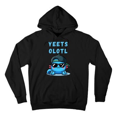Yeets Olotl Funny Axolotl Yeet, Yeet Quote Funny Saying Tall Hoodie
