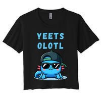 Yeets Olotl Funny Axolotl Yeet, Yeet Quote Funny Saying Women's Crop Top Tee