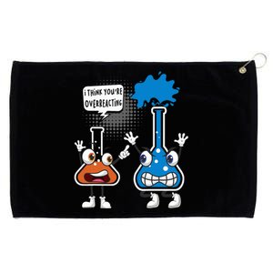 YouRe Overreacting Funny Chemistry Humor Science Teacher Grommeted Golf Towel