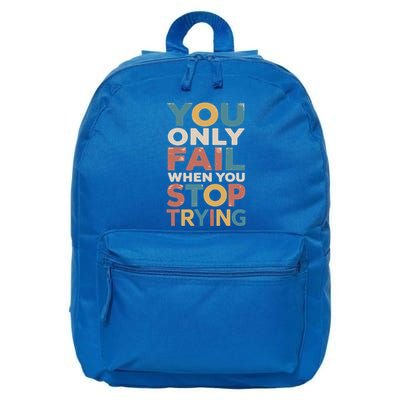 You Only Fail When You Stop Trying Gift 16 in Basic Backpack