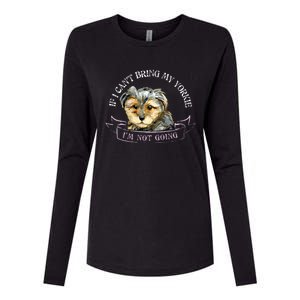 Yorkie Owner Gift Gift If I Can't Bring My Yorkie Gift Womens Cotton Relaxed Long Sleeve T-Shirt