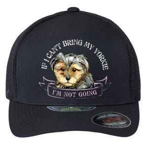 Yorkie Owner Gift Gift If I Can't Bring My Yorkie Gift Flexfit Unipanel Trucker Cap