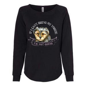 Yorkie Owner Gift Gift If I Can't Bring My Yorkie Gift Womens California Wash Sweatshirt