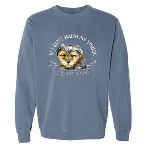 Yorkie Owner Gift Gift If I Can't Bring My Yorkie Gift Garment-Dyed Sweatshirt