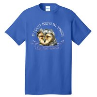 Yorkie Owner Gift Gift If I Can't Bring My Yorkie Gift Tall T-Shirt