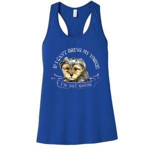 Yorkie Owner Gift Gift If I Can't Bring My Yorkie Gift Women's Racerback Tank