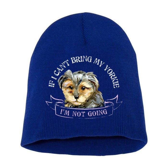 Yorkie Owner Gift Gift If I Can't Bring My Yorkie Gift Short Acrylic Beanie