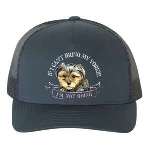 Yorkie Owner Gift Gift If I Can't Bring My Yorkie Gift Yupoong Adult 5-Panel Trucker Hat