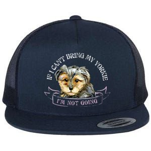 Yorkie Owner Gift Gift If I Can't Bring My Yorkie Gift Flat Bill Trucker Hat