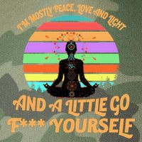 Yoga I'm Mostly Peace Love and Light and a A Little Go F Yourself Legacy Tie Dye Trucker Hat