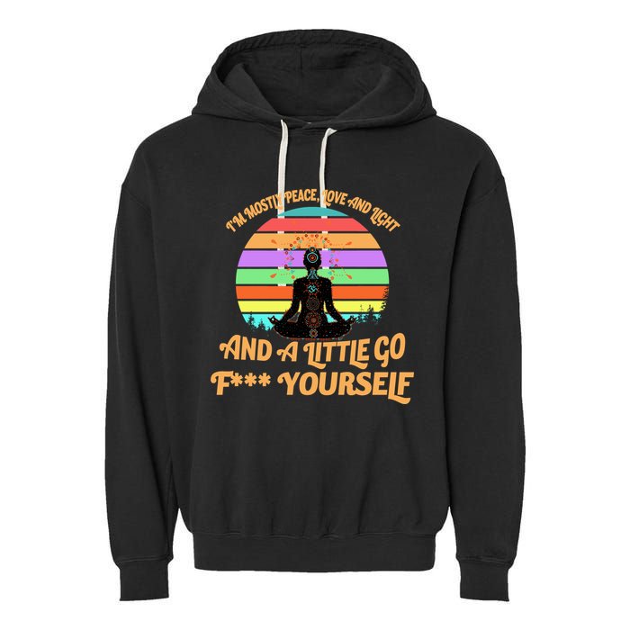 Yoga I'm Mostly Peace Love and Light and a A Little Go F Yourself Garment-Dyed Fleece Hoodie