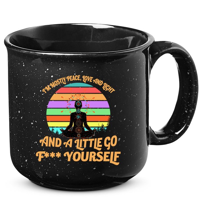 Yoga I'm Mostly Peace Love and Light and a A Little Go F Yourself 15oz Campfire Ceramic Mug