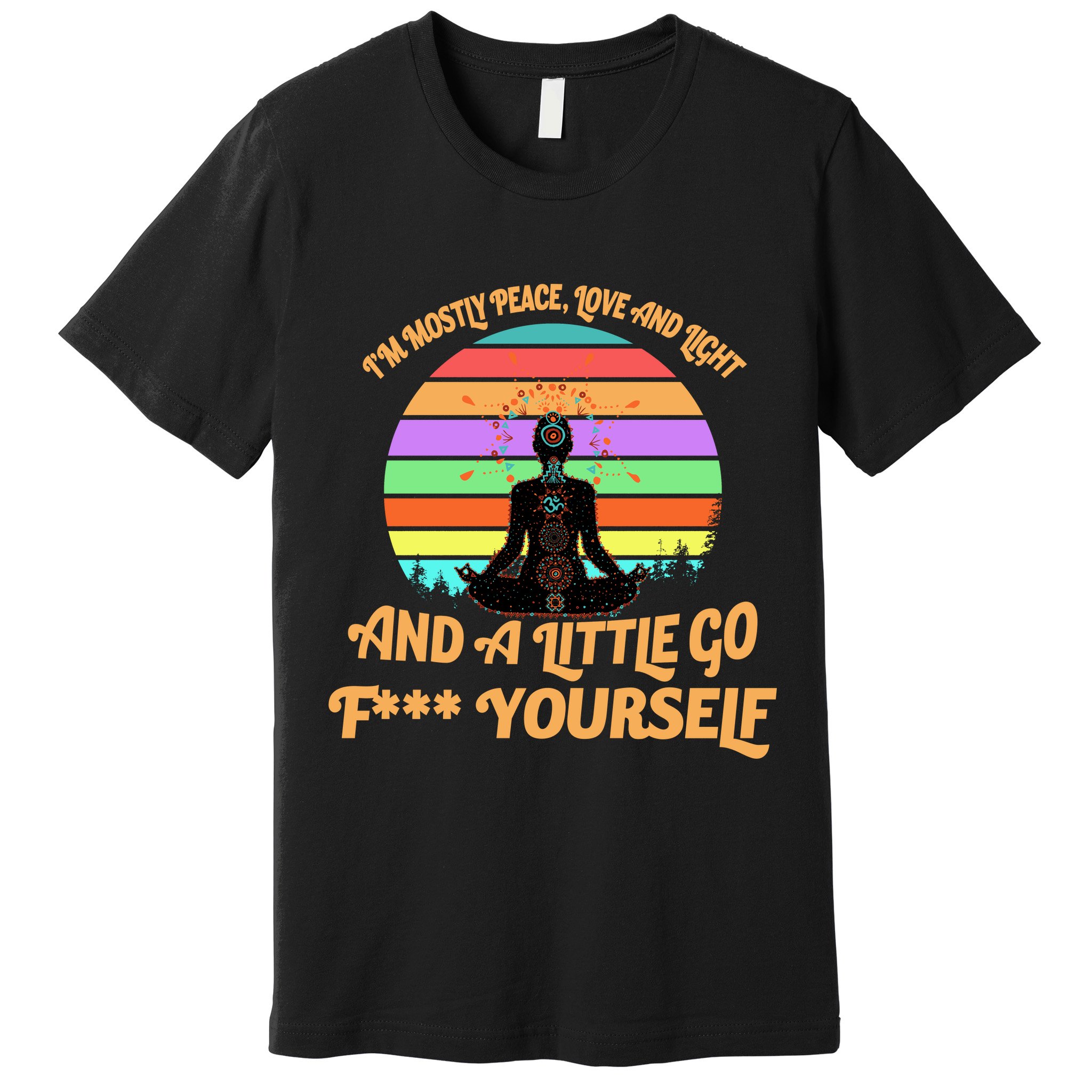Yoga I'm Mostly Peace Love and Light and a A Little Go F Yourself Premium T-Shirt