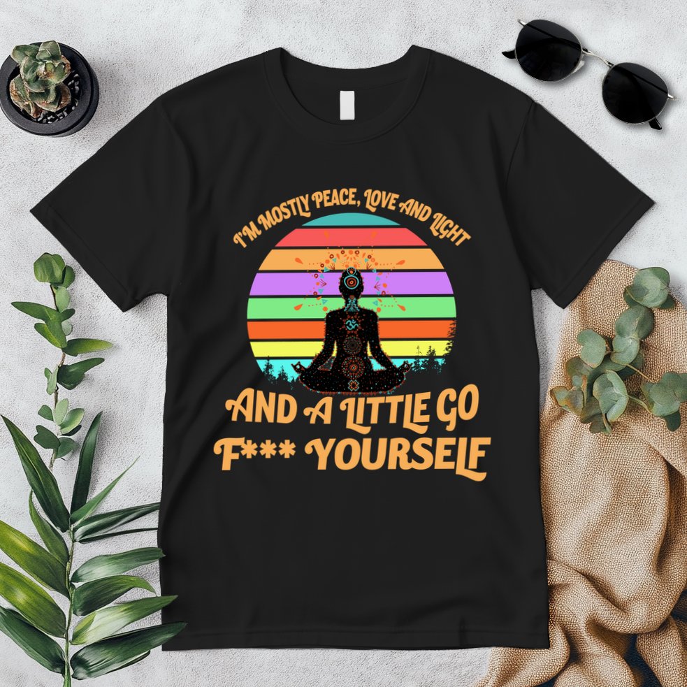 Yoga I'm Mostly Peace Love and Light and a A Little Go F Yourself Premium T-Shirt