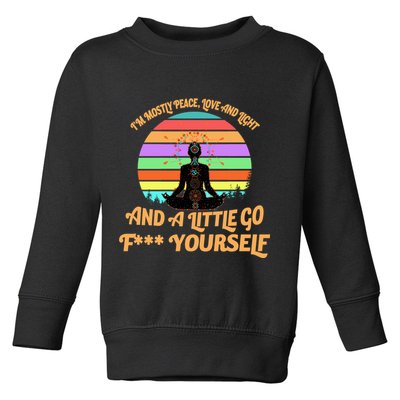 Yoga I'm Mostly Peace Love and Light and a A Little Go F Yourself Toddler Sweatshirt