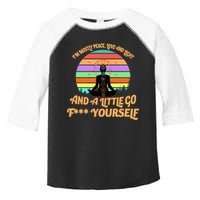 Yoga I'm Mostly Peace Love and Light and a A Little Go F Yourself Toddler Fine Jersey T-Shirt
