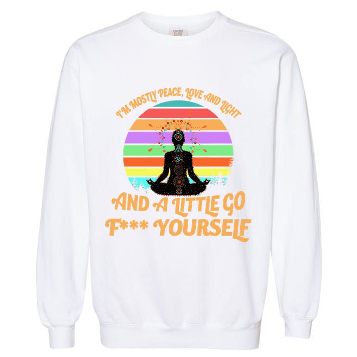 Yoga I'm Mostly Peace Love and Light and a A Little Go F Yourself Garment-Dyed Sweatshirt