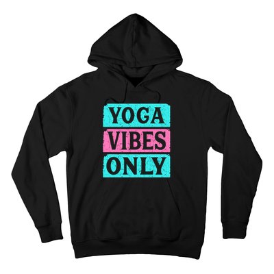 Yoga Vibes Only Hoodie