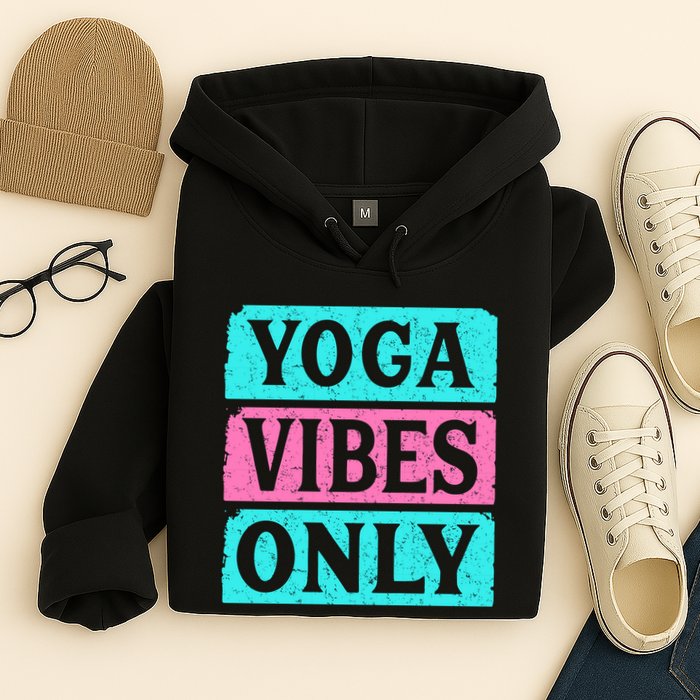 Yoga Vibes Only Hoodie