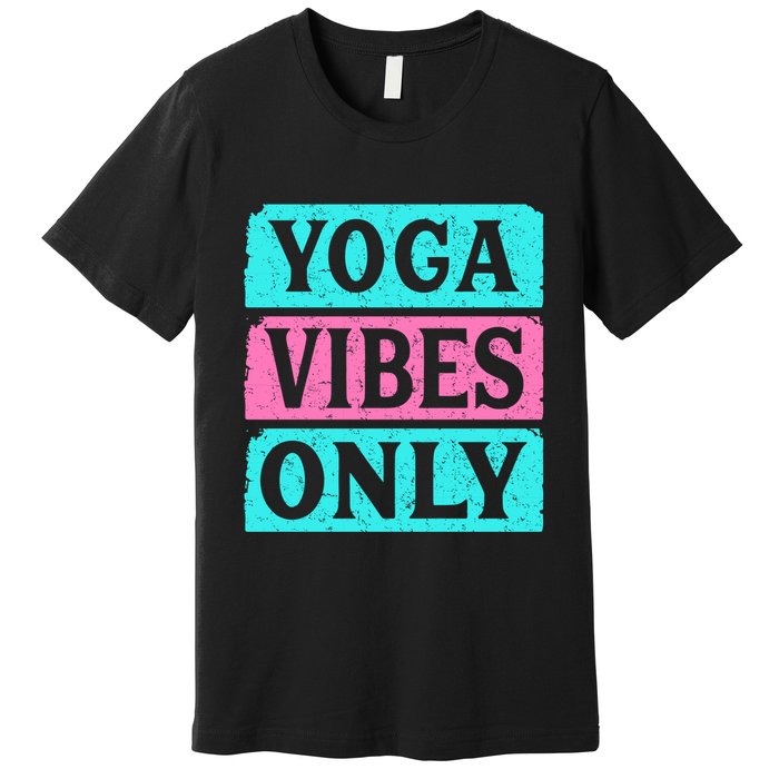 Yoga Vibes Only Premium T-Shirt