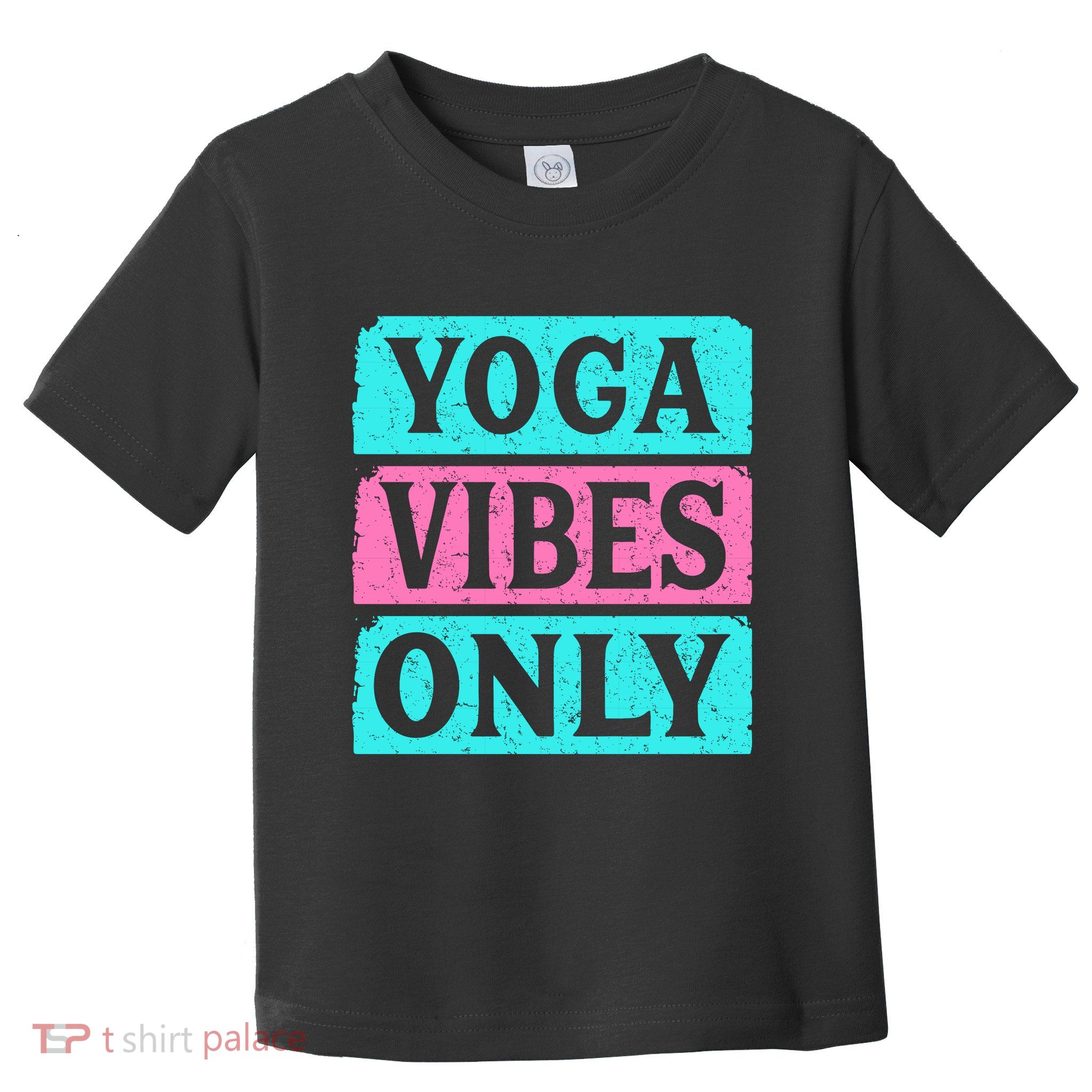 Yoga Vibes Only Toddler T-Shirt