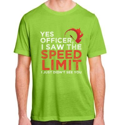 Yes Officer I Saw The Speed Limit Car Funny Enthusiast Gift Adult ChromaSoft Performance T-Shirt