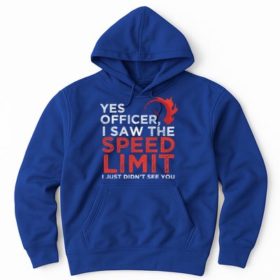 Yes Officer I Saw The Speed Limit Car Funny Enthusiast Gift Hoodie