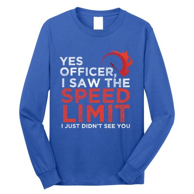 Yes Officer I Saw The Speed Limit Car Funny Enthusiast Gift Long Sleeve Shirt