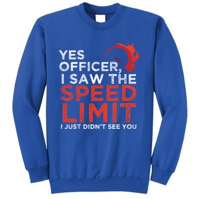 Yes Officer I Saw The Speed Limit Car Funny Enthusiast Gift Sweatshirt