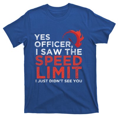 Yes Officer I Saw The Speed Limit Car Funny Enthusiast Gift T-Shirt