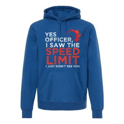 Yes Officer I Saw The Speed Limit Car Funny Enthusiast Gift Premium Hoodie