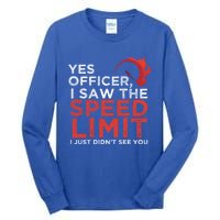 Yes Officer I Saw The Speed Limit Car Funny Enthusiast Gift Tall Long Sleeve T-Shirt