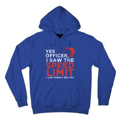 Yes Officer I Saw The Speed Limit Car Funny Enthusiast Gift Tall Hoodie