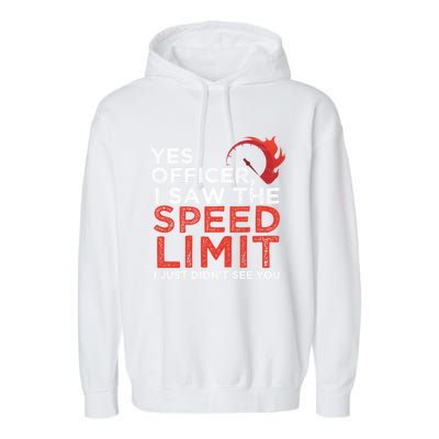 Yes Officer I Saw The Speed Limit Car Funny Enthusiast Gift Garment-Dyed Fleece Hoodie