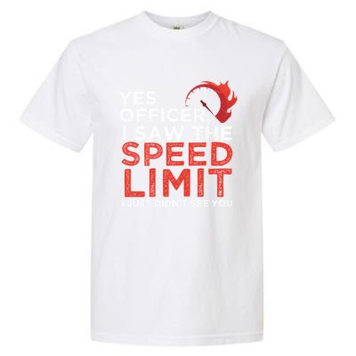 Yes Officer I Saw The Speed Limit Car Funny Enthusiast Gift Garment-Dyed Heavyweight T-Shirt