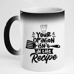 Your Opinion Isn't In The Recipe Cook Cooking Mom Mother Meaningful Gift 11oz Black Color Changing Mug