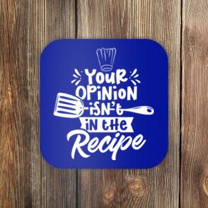 Your Opinion Isn't In The Recipe Cook Cooking Mom Mother Meaningful Gift Coaster