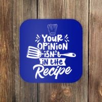 Your Opinion Isn't In The Recipe Cook Cooking Mom Mother Meaningful Gift Coaster