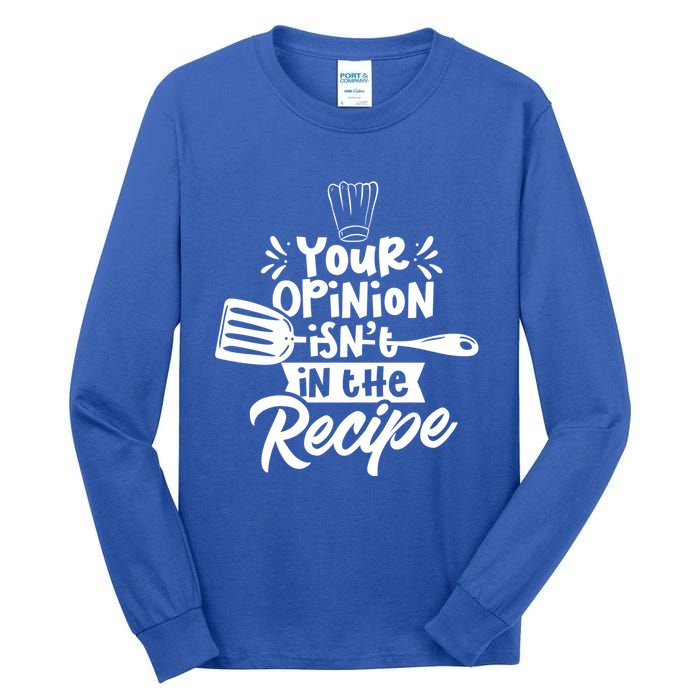 Your Opinion Isn't In The Recipe Cook Cooking Mom Mother Meaningful Gift Tall Long Sleeve T-Shirt