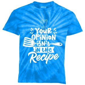 Your Opinion Isn't In The Recipe Cook Cooking Mom Mother Meaningful Gift Kids Tie-Dye T-Shirt