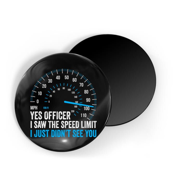 Yes Officer I Saw The Speed Limit Car Racing Sayings Magnet