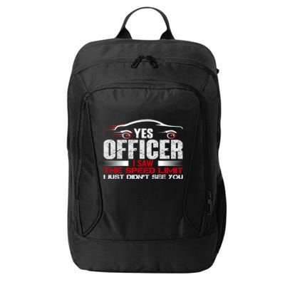 Yes Officer I Saw The Speed Limit Just DidnT See You Funny Gift City Backpack