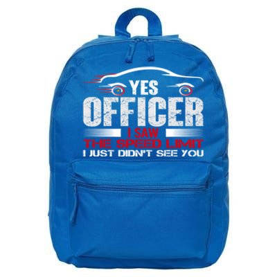 Yes Officer I Saw The Speed Limit Just DidnT See You Funny Gift 16 in Basic Backpack