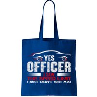 Yes Officer I Saw The Speed Limit Just DidnT See You Funny Gift Tote Bag