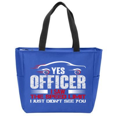 Yes Officer I Saw The Speed Limit Just DidnT See You Funny Gift Zip Tote Bag