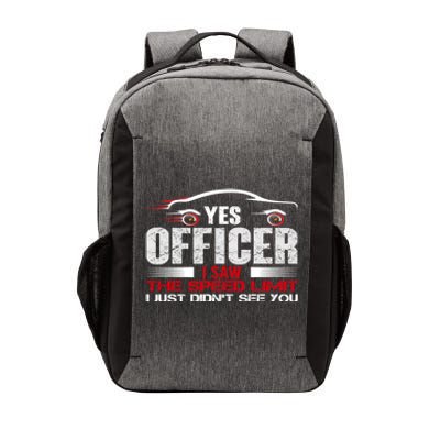 Yes Officer I Saw The Speed Limit Just DidnT See You Funny Gift Vector Backpack