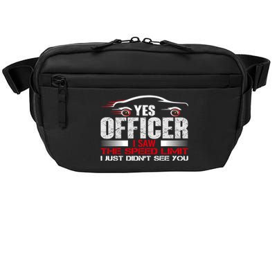 Yes Officer I Saw The Speed Limit Just DidnT See You Funny Gift Crossbody Pack